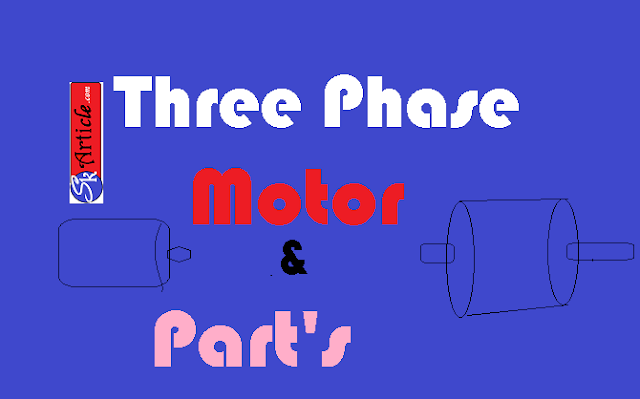 थ्री फेज मोटर के भाग | Main Parts of Three phase motor in hindi