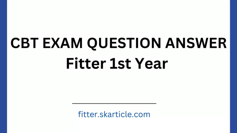FITTER FIRST YEAR CBT EXAM QUESTION ANSWER